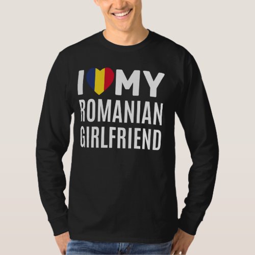 I Love My Romanian Girlfriend T_Shirt