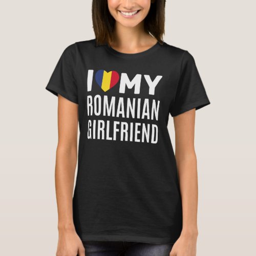 I Love My Romanian Girlfriend T_Shirt