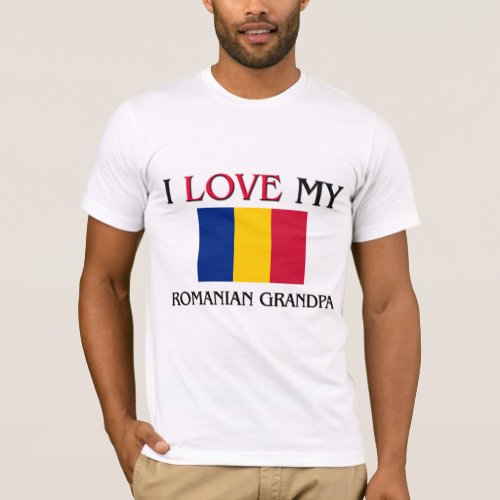 I Love My Romanian Grandpa T_Shirt