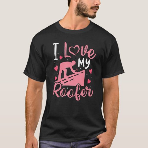 I Love My Roofer Roofer Wife Women Girls T_Shirt