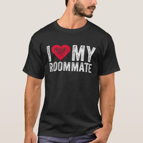 I Love My Roommate Red Heart Fell In Love With My T_Shirt