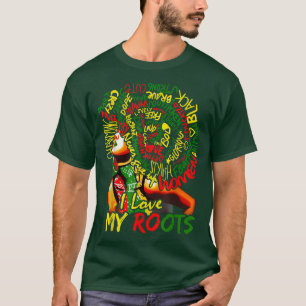 I Love My Roots Black Powerful History Month Pride T-Shirt