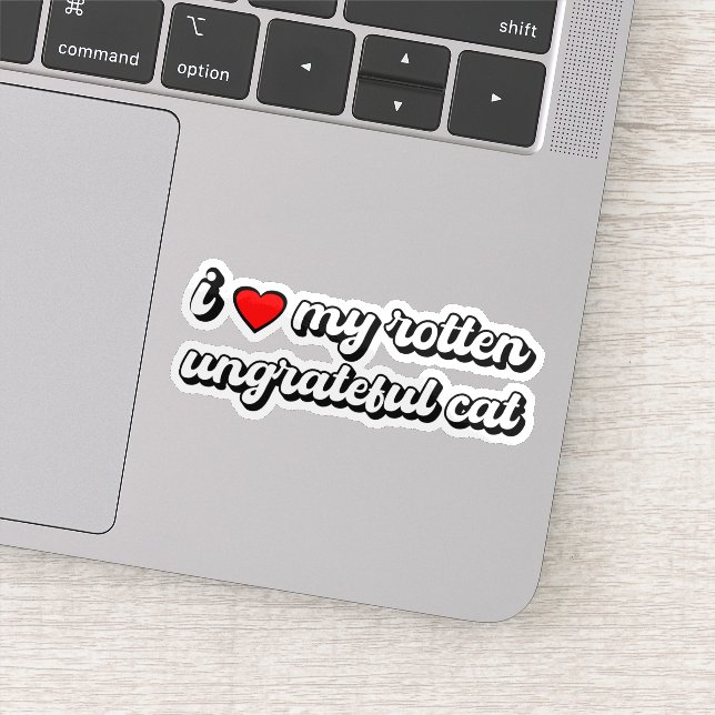 I Love My Rotten Ungrateful Cat Sticker (Detail)
