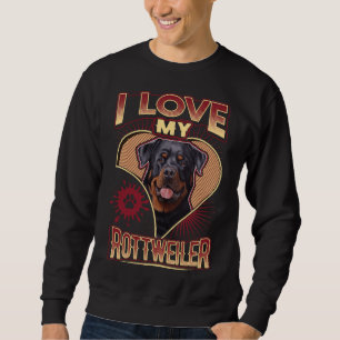 I Love My Rottweiler Dog Breed Dog Lover Sweatshirt