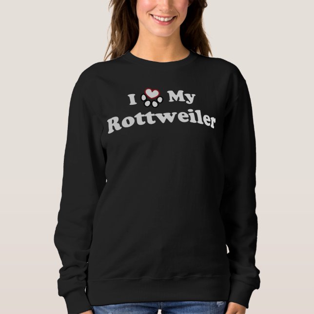 I Love My Rottweiler  Heart Dog Paw Sweatshirt (Front)