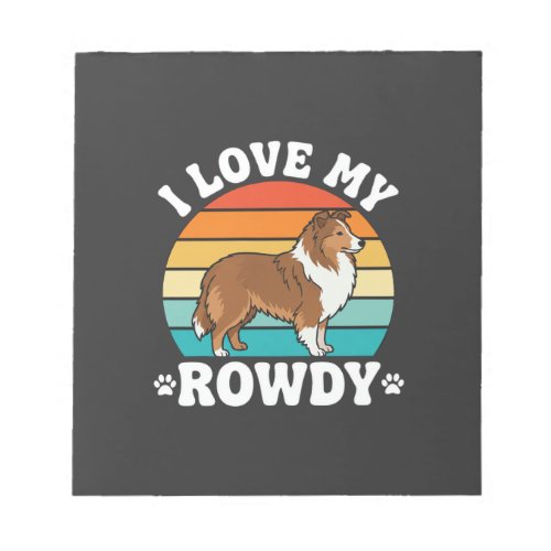 I Love My Rowdy Sheltie Retro Dog Notepad