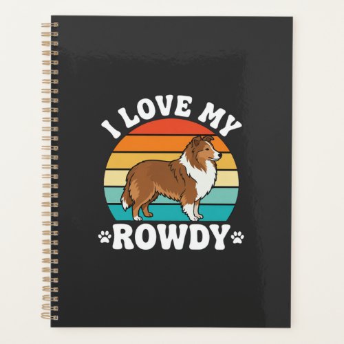 I Love My Rowdy Sheltie Retro Dog Planner