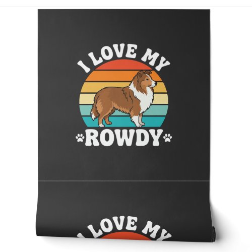 I Love My Rowdy Sheltie Retro Dog Wallpaper