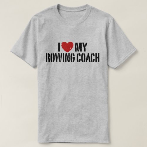 I Love My Rowing Coach T_Shirt