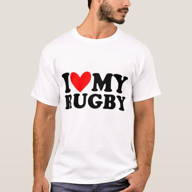 i love my rugby T-Shirt (Front)