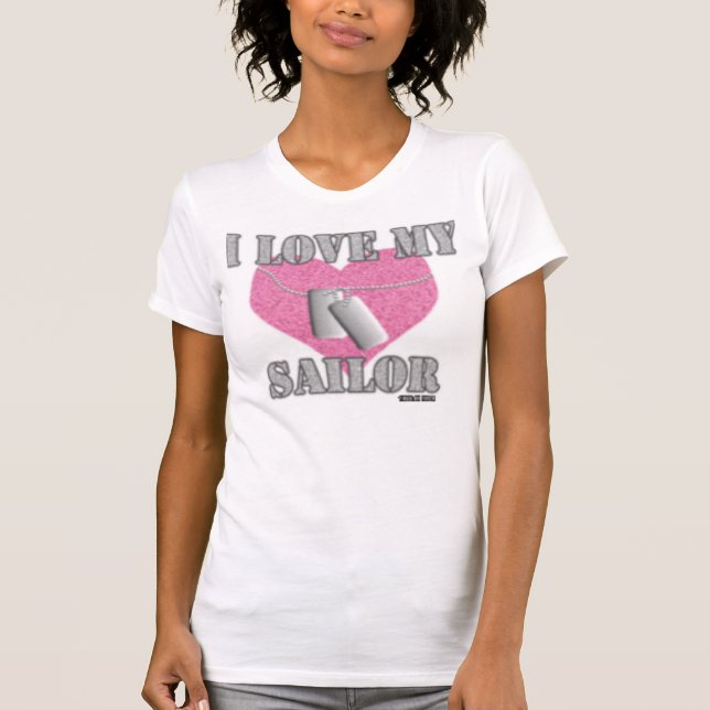 i love my sailor!! T-Shirt (Front)