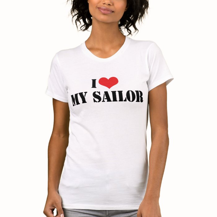 I Love My Sailor T Shirt