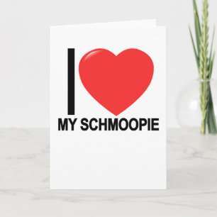 I Love My Schmoopie T.png Card