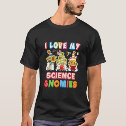 I Love My Science Gnomies Kid Student Teacher Back T_Shirt