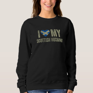 I Love My Scottish Husband Scotland Flag Funny Wif Sweatshirt