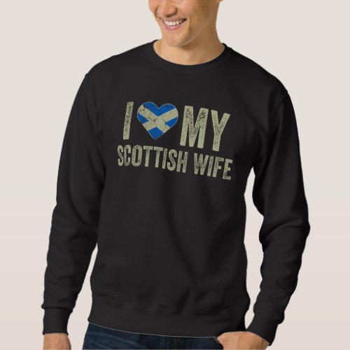 I Love My Scottish Wife Scotland Flag Funny Husban Sweatshirt