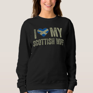 I Love My Scottish Wife Scotland Flag Funny Husban Sweatshirt