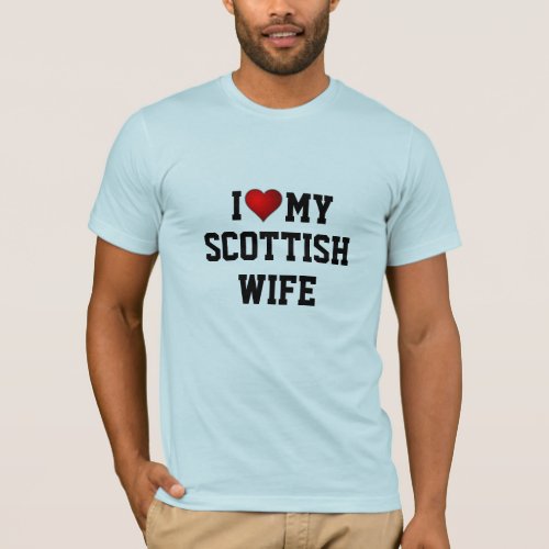 I Love My Scottish Wife T_Shirt