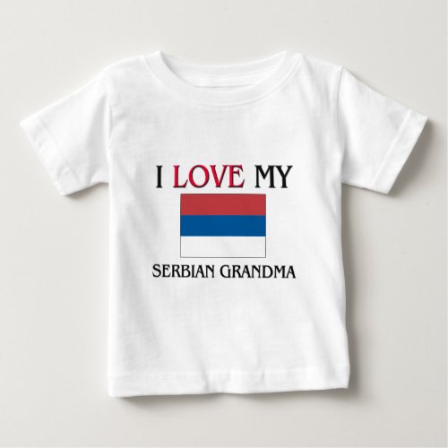 I Love My Serbian Grandma Baby T_Shirt