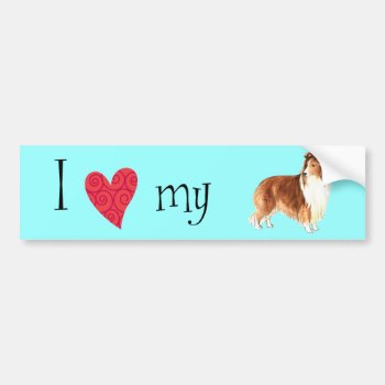 I Love My Sheltie Bumper Sticker by DogsInk at Zazzle