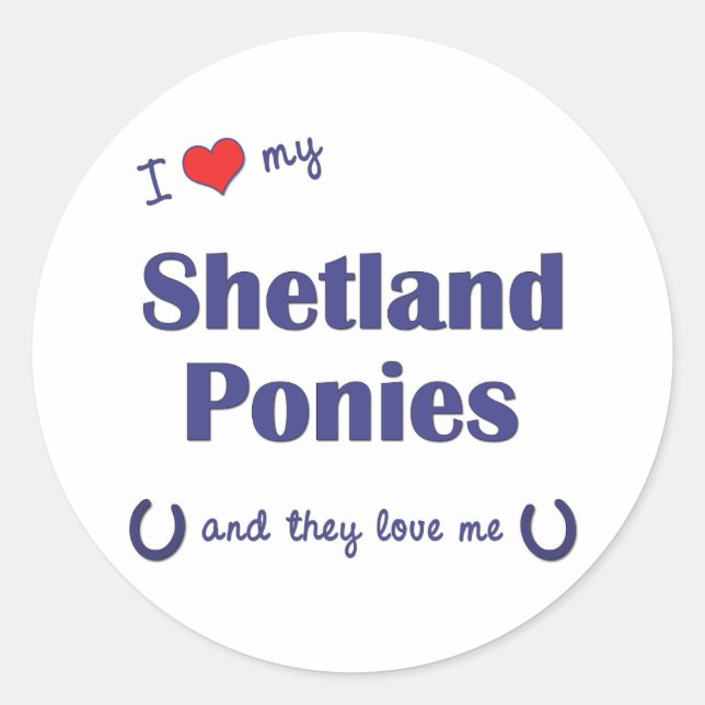 I Love My Shetland Ponies (Multiple Ponies) Classic Round Sticker (Front)