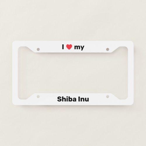I Love My Shiba Inu White Custom License Plate Frame