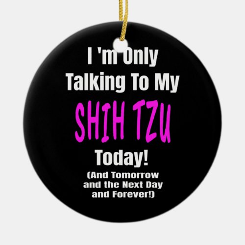 I Love My SHIH TZU Dog Quote Owner Gift Mom Dad Ceramic Ornament