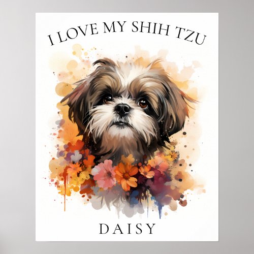 I Love My Shih Tzu Floral Dog Portrait Poster
