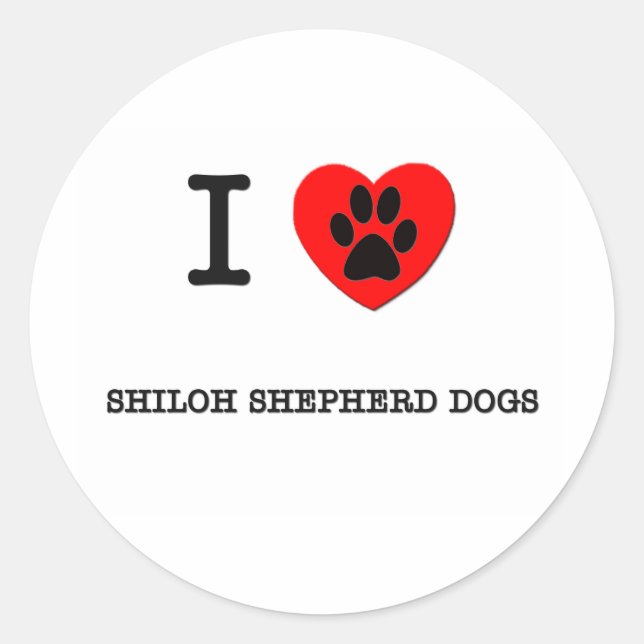 I LOVE MY SHILOH SHEPHERD DOGS CLASSIC ROUND STICKER (Front)