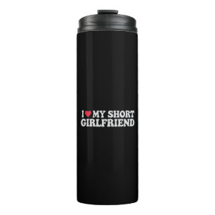 I Love My Short GF Girl Boy Couple Valentines Day  Thermal Tumbler