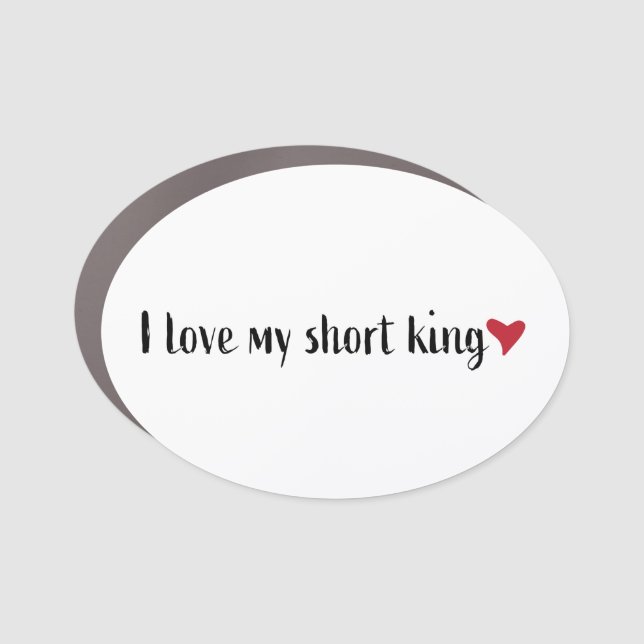 I love my short king car magnet (Front)