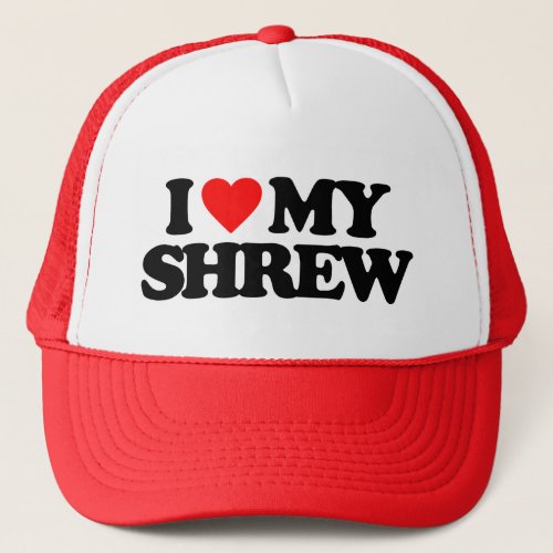 I LOVE MY SHREW TRUCKER HAT