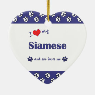 I Love My Siamese (Female Cat) Ceramic Ornament