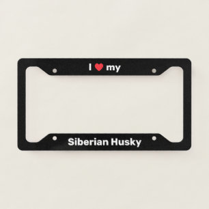 I Love My Siberian Husky Black Custom License Plate Frame