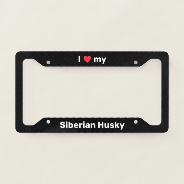 I Love My Siberian Husky Black Custom License Plate Frame (Front)