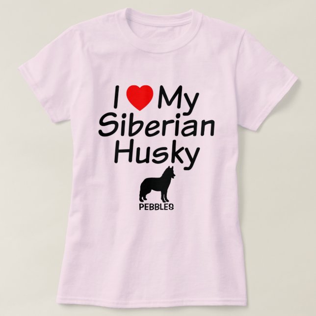 I Love My Siberian Husky Dog T-Shirt (Design Front)
