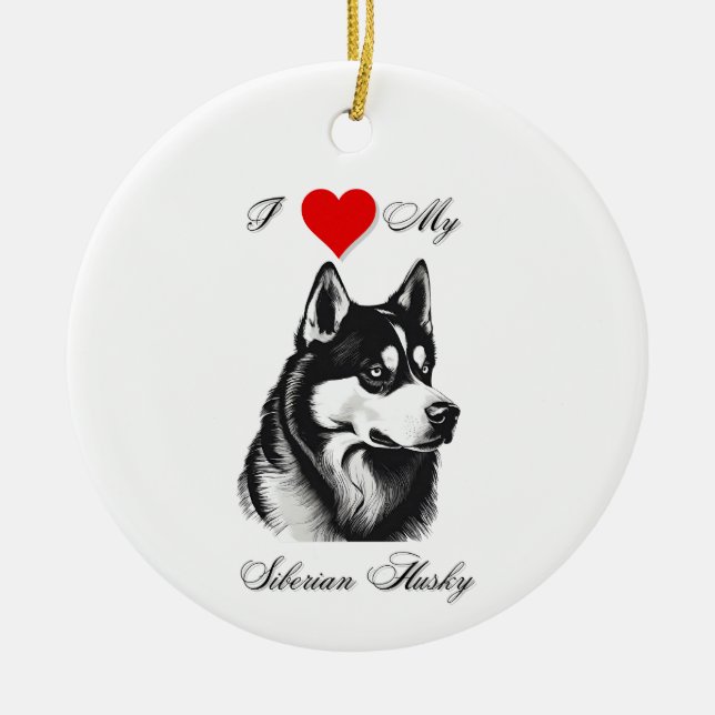I love my Siberian Husky standard Ceramic Ornament (Front)