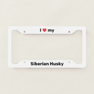 I Love My Siberian Husky White Custom License Plate Frame