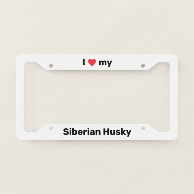 I Love My Siberian Husky White Custom License Plate Frame (Front)