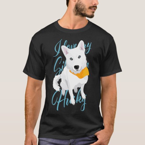 I love my Siberian Husky white snow dog with T_Shirt