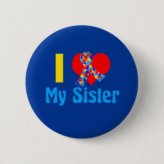 I Love My Sister Autism Awareness Blue Pinback Button (Front)