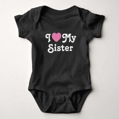 I love my sister baby bodysuit