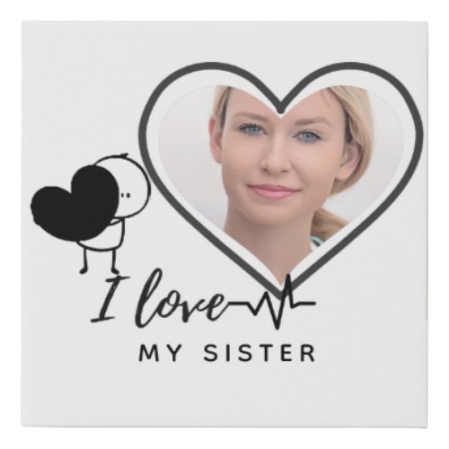 I Love My SISTER _ Best Friend Personalized Gift Faux Canvas Print