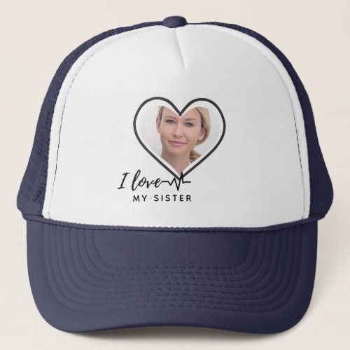 I Love My SISTER _ Best Friend Personalized Gift Trucker Hat