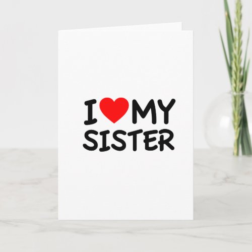 I love my Sister Card