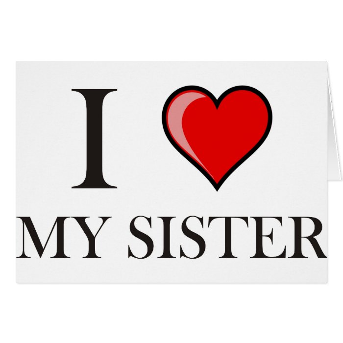 I love my Sister Card | Zazzle