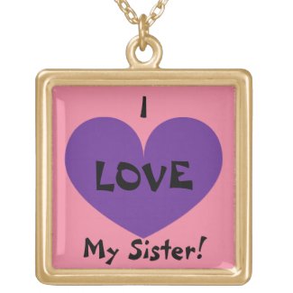 I LOVE My Sister Cute Necklace