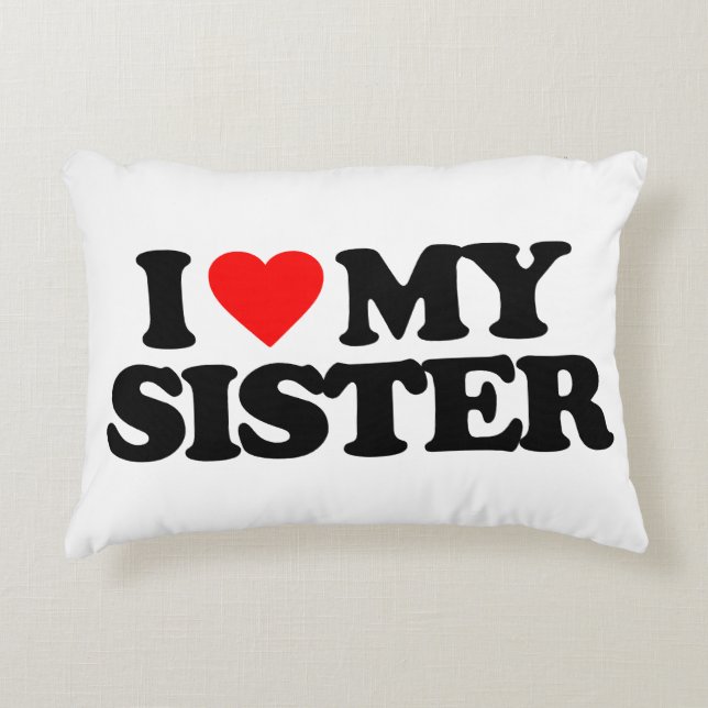 I LOVE MY SISTER DECORATIVE PILLOW (Front)