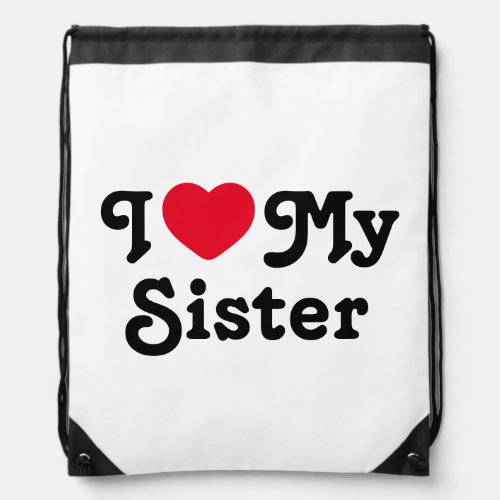 I love my sister drawstring bag