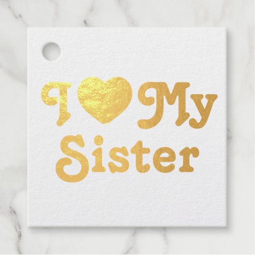 I love my sister foil favor tags